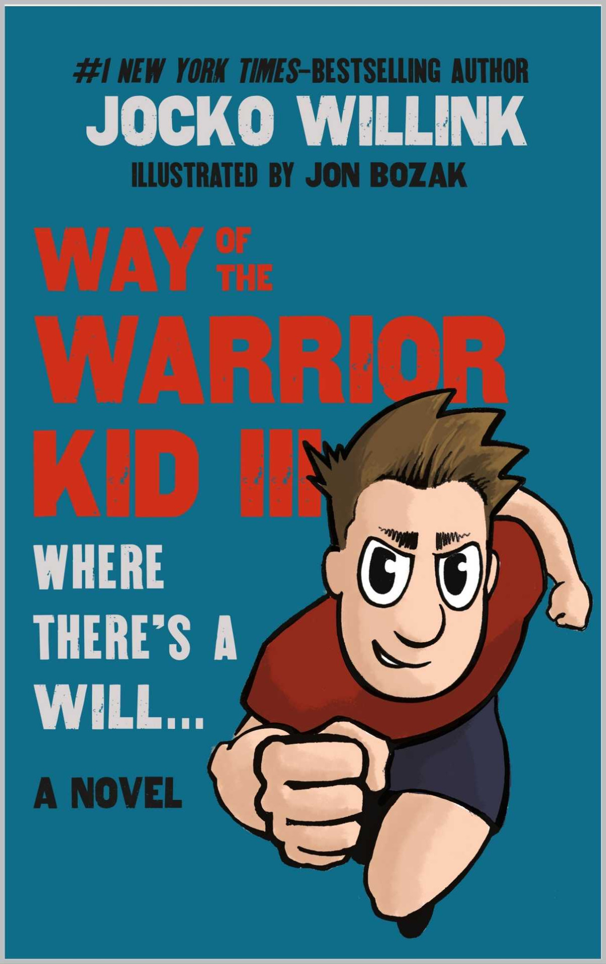 Way Of The Warrior Kid 3 Where Theres A Will A Novel Jocko Willink