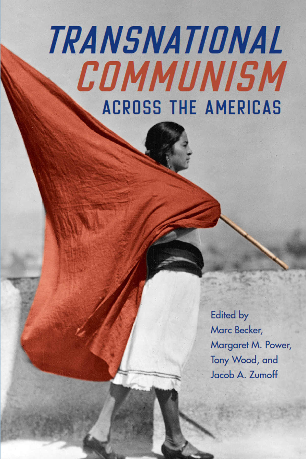 Transnational Communism Across The Americas Marc Becker Margaret M Power Tony Wood Jacob A Zumoff