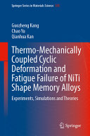 Thermomechanically Coupled Cyclic Deformation And Fatigue Failure Of Niti Shape Memory Alloys Experiments Simulations And Theories 1st Edition Guozheng Kang