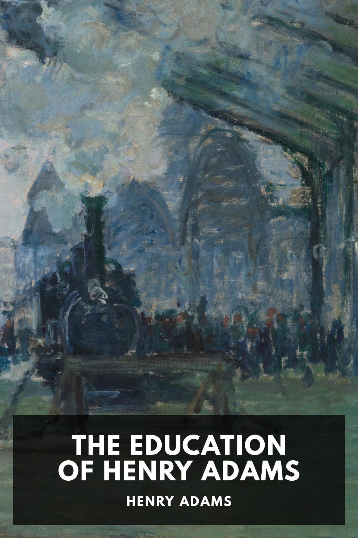The Education Of Henry Adams An Autobiography Henry Adams