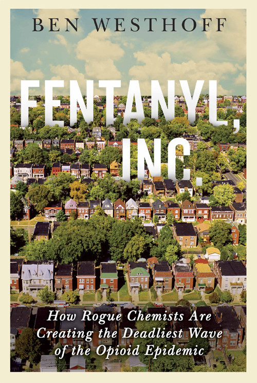Fentanyl Inc Ben Westhoff