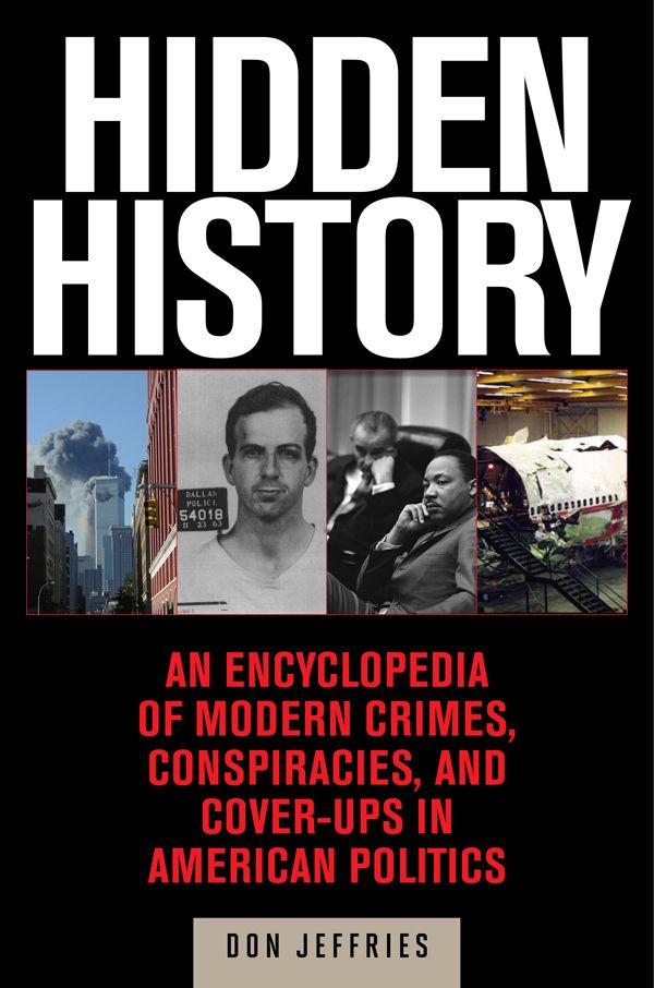 Hidden History An Expos Of Modern Crimes Conspiracies And Coverups In American Politics Donald Jeffries