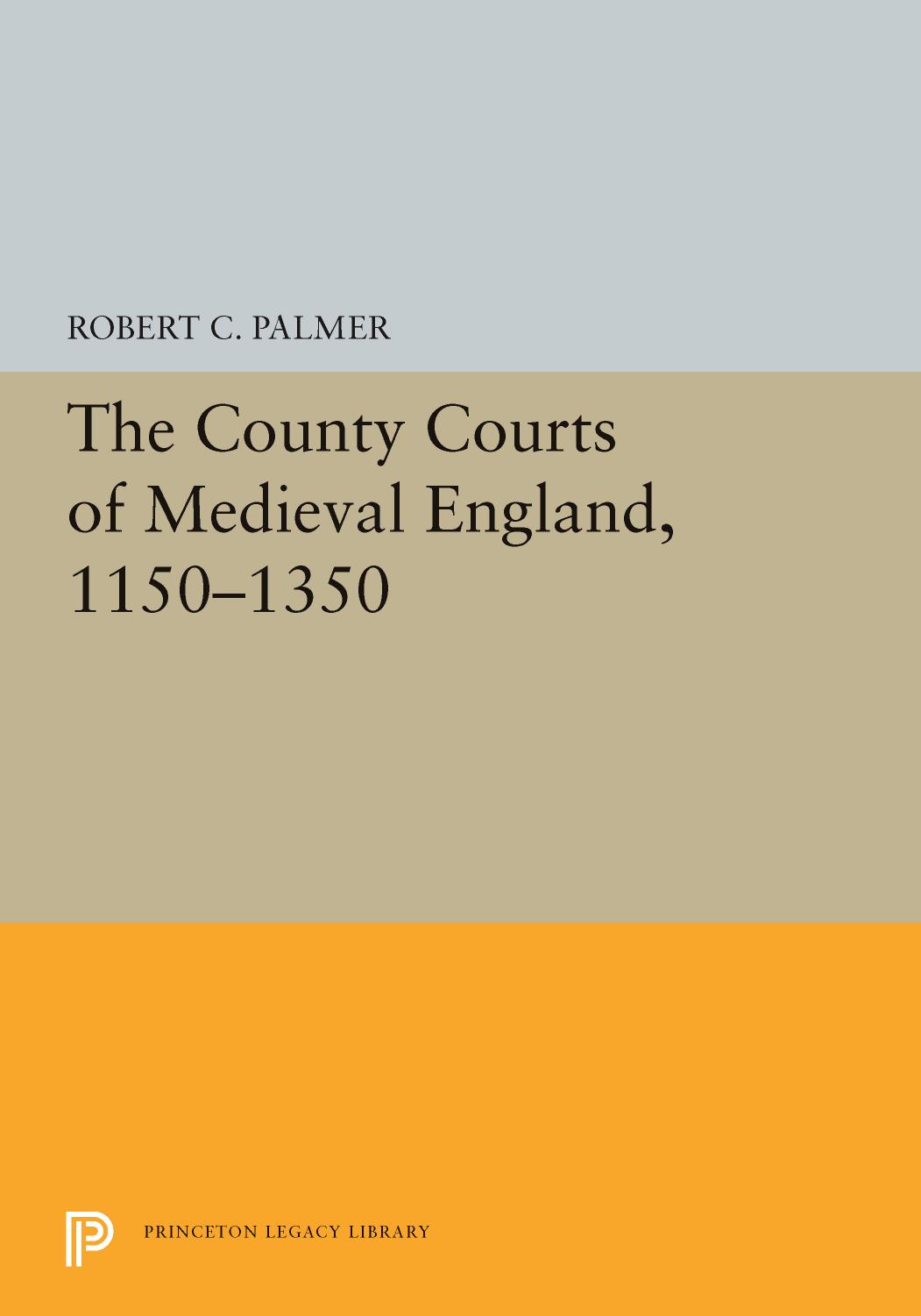The County Courts Of Medieval England 11501350 Robert C Palmer