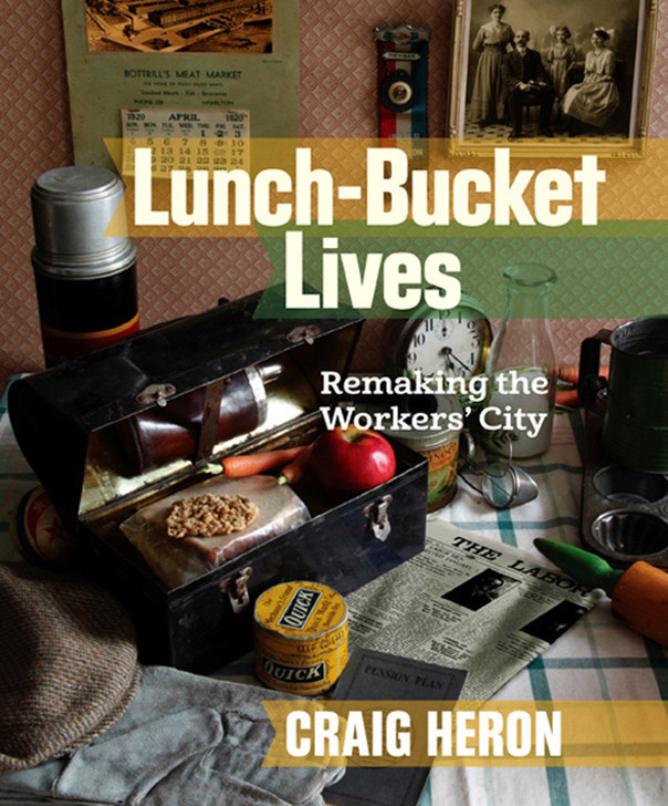 Lunchbucket Lives Craig Heron