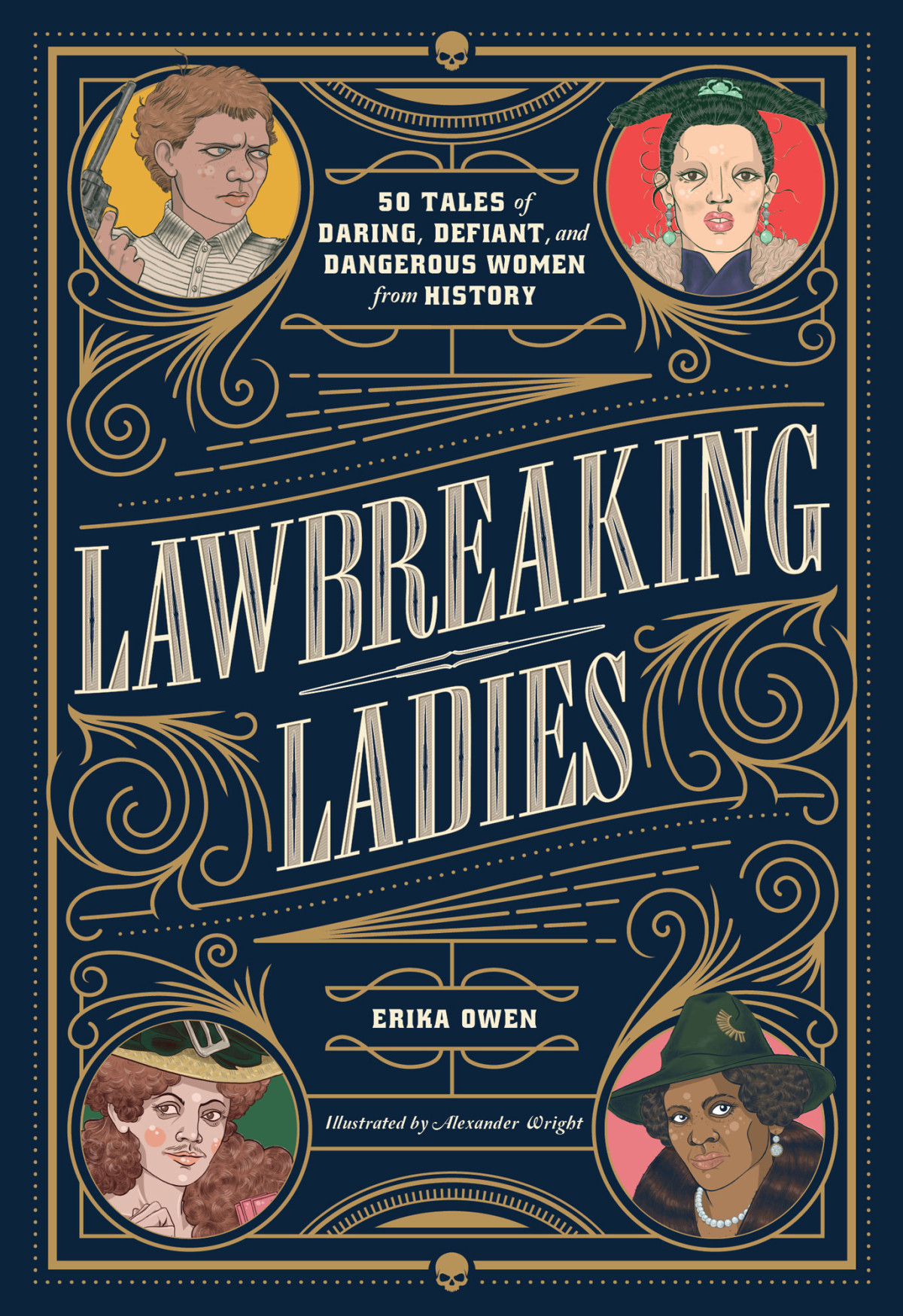 Lawbreaking Ladies 50 Tales Of Daring Defiant And Dangerous Women From History Erika Owen