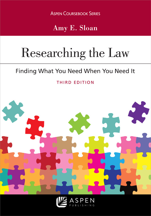 Researching The Law Finding What You Need When You Need It 3rd Edition Amy E Sloan