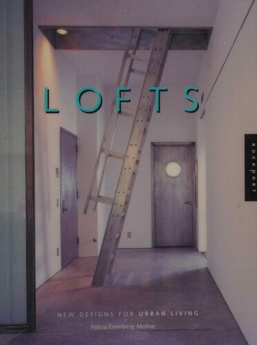 Lofts New Designs For Urban Living Felicia Eisenberg Molnar