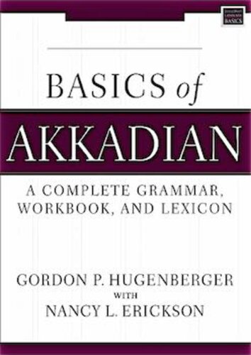 Basics Of Akkadian A Complete Grammar Workbook And Lexicon Hugenberger