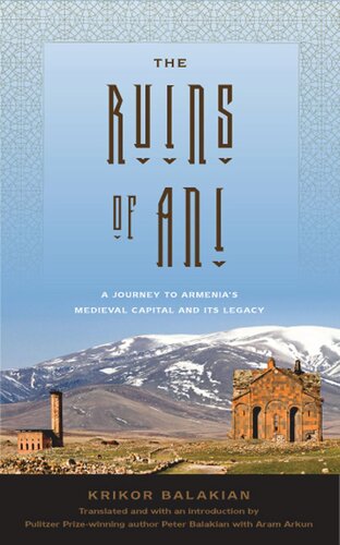 The Ruins Of Ani A Journey To Armenias Medieval Capital And Its Legacy Grigoris Palakean