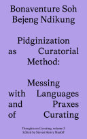 Pidginization As Curatorial Method 1st Edition Bonaventure Soh Bejeng Ndikung