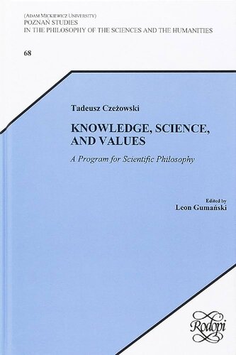 Knowledge Science And Values A Program For Scientific Philosophy Tadeusz Czezowski
