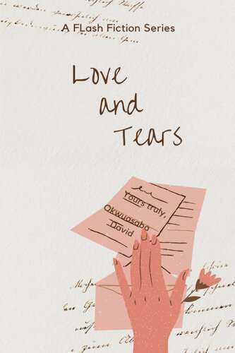 Love And Tears A Flash Fiction Series Okwuasaba David Ogedegbe Theodore