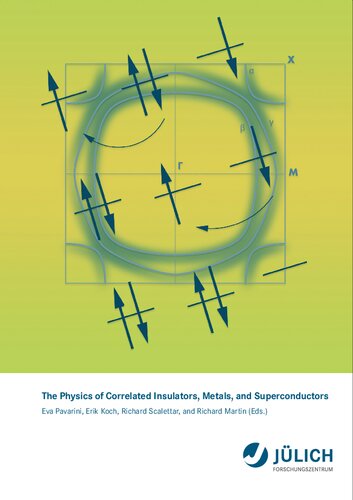 The Physics Of Correlated Insulators Metals And Superconductors Lecture Notes Of The Autumn School On Correlated Electrons 2017 Eva Pavarini Erik Koch Richard Scalettar Richard Martin