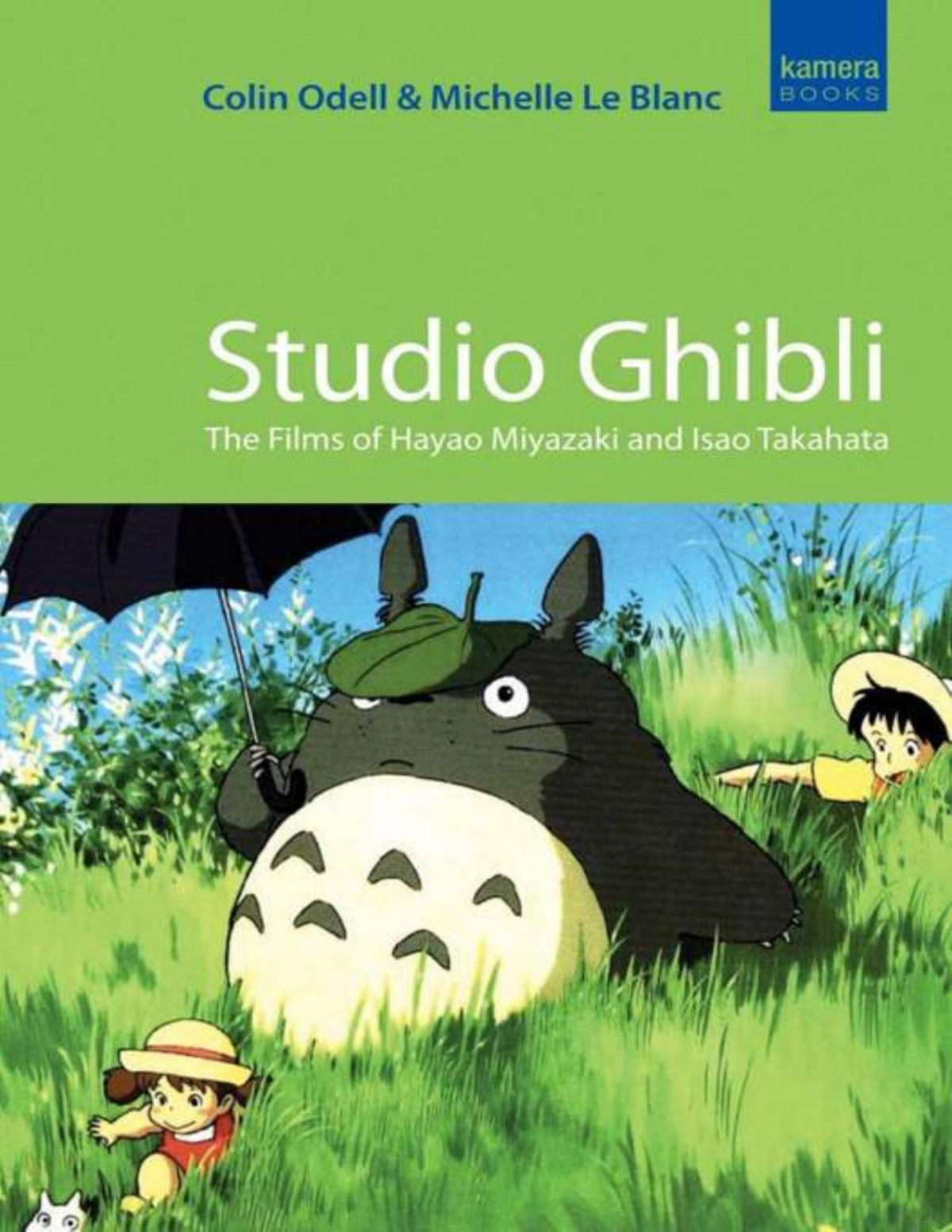 Studio Ghibli The Films Of Hayao Miyazaki And Isao Takahata Michelle Le Blanc Colin Odell