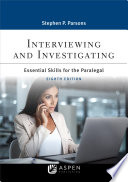 Interviewing And Investigating Essential Skills For The Paralegal 8th Edition Stephen P Parsons