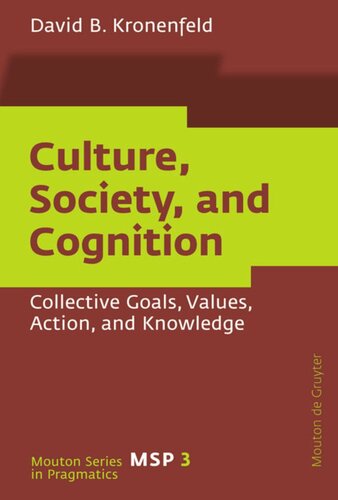 Culture Society And Cognition Collective Goals Values Action And Knowledge David B Kronenfeld