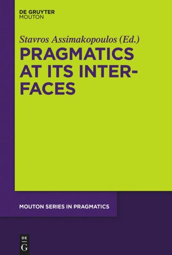 Pragmatics At Its Interfaces Stavros Assimakopoulos Editor