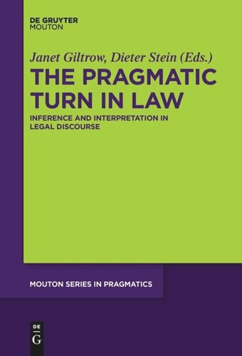 The Pragmatic Turn In Law Inference And Interpretation In Legal Discourse Janet Giltrow Editor Dieter Stein Editor
