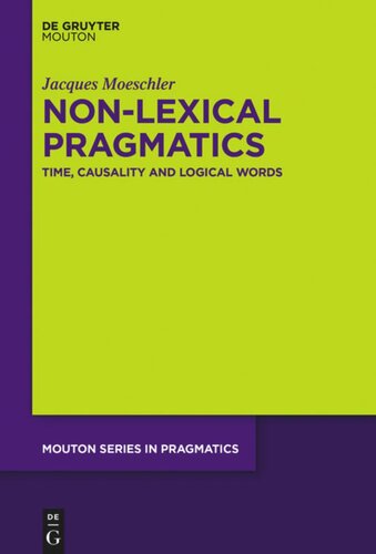 Nonlexical Pragmatics Time Causality And Logical Words Jacques Moeschler