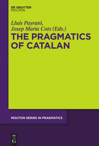 The Pragmatics Of Catalan Llus Payrat Editor Josep Maria Cots Editor