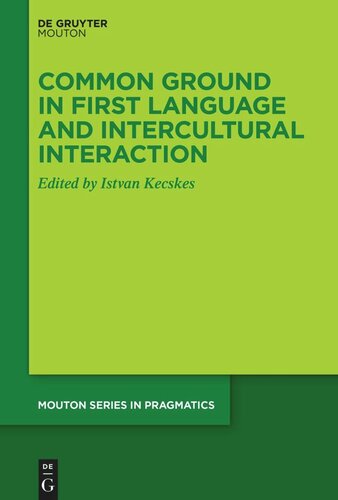 Common Ground In First Language And Intercultural Interaction Istvan Kecskes Editor