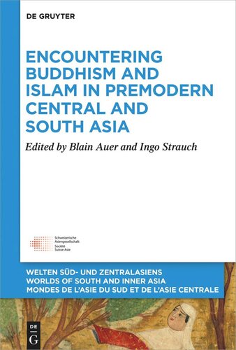 Encountering Buddhism And Islam In Premodern Central And South Asia Blain Auer Editor Ingo Strauch Editor
