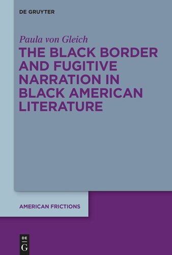 The Black Border And Fugitive Narration In Black American Literature Paula Von Gleich