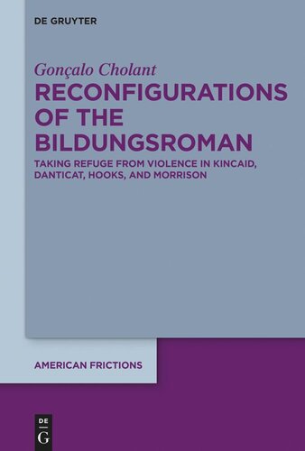 Reconfigurations Of The Bildungsroman Taking Refuge From Violence In Kincaid Danticat Hooks And Morrison Gonalo Cholant