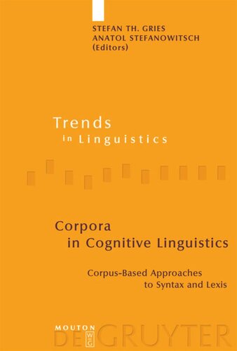 Corpora In Cognitive Linguistics Corpusbased Approaches To Syntax And Lexis Stefan Th Gries Editor Anatol Stefanowitsch Editor