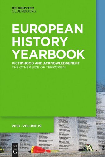 Jahrbuch Fr Europische Geschichte European History Yearbook Band 19 Victimhood And Acknowledgement The Other Side Of Terrorism Petra Terhoeven Editor