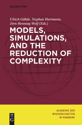 Models Simulations And The Reduction Of Complexity Ulrich Ghde Editor Stephan Hartmann Editor Jrn Henning Wolf Editor