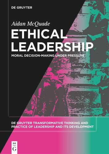 Ethical Leadership Moral Decisionmaking Under Pressure Aidan Mcquade