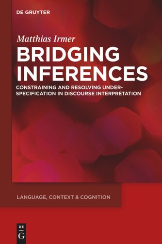 Bridging Inferences Constraining And Resolving Underspecification In Discourse Interpretation Matthias Irmer