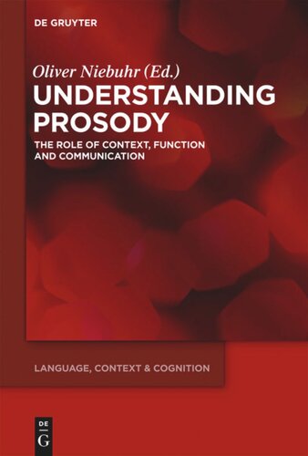 Understanding Prosody The Role Of Context Function And Communication Oliver Niebuhr Editor