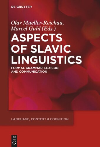 Aspects Of Slavic Linguistics Formal Grammar Lexicon And Communication Olav Muellerreichau Editor Marcel Guhl Editor
