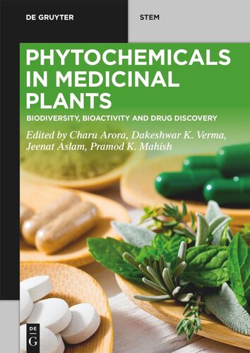 Phytochemicals In Medicinal Plants Biodiversity Bioactivity And Drug Discovery Charu Arora Editor Dakeshwar Kumar Verma Editor Jeenat Aslam Editor Pramod Kumar Mahish Editor