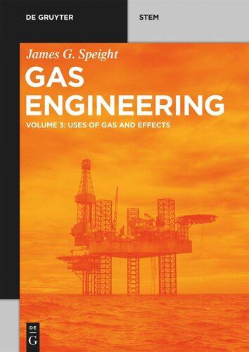 Gas Engineering Vol 3 Uses Of Gas And Effects James G Speight