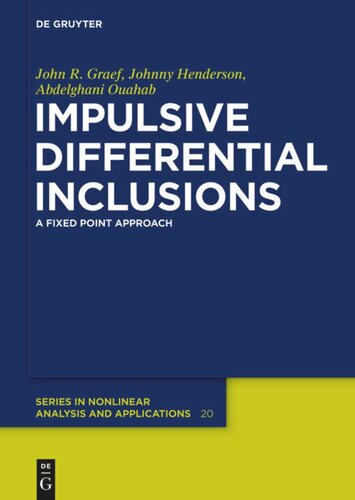 Impulsive Differential Inclusions A Fixed Point Approach John R Graef Johnny Henderson Abdelghani Ouahab