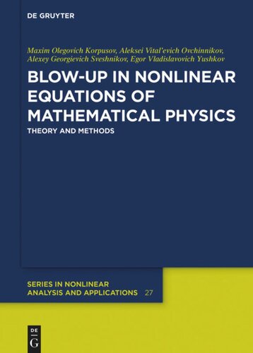 Blowup In Nonlinear Equations Of Mathematical Physics Theory And Methods Maxim Olegovich Korpusov Alexey Vitalevich Ovchinnikov Alexey Georgievich Sveshnikov Egor Vladislavovich Yushkov