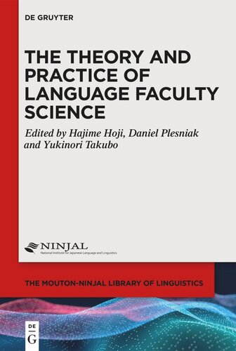 The Theory And Practice Of Language Faculty Science Hajime Hoji Editor Daniel Plesniak Editor Yukinori Takubo Editor