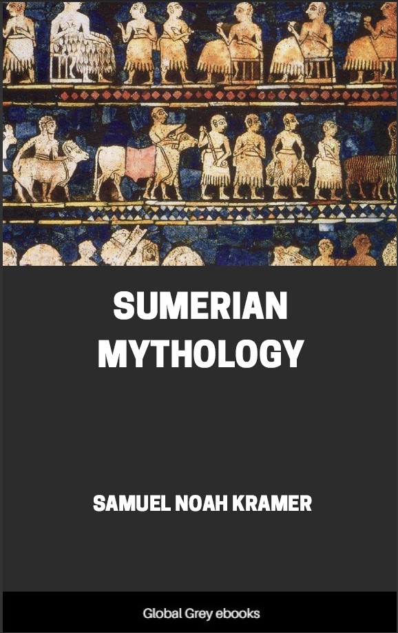Sumerian Mythology Samuel Noah Kramer