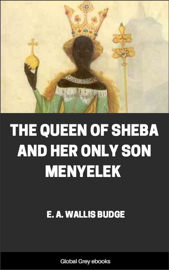 The Queen Of Sheba And Her Only Son Menyelek E A Wallis Budge