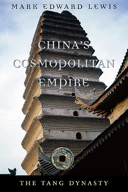 Chinas Cosmopolitan Empire The Tang Dynasty Mark Edward Lewis