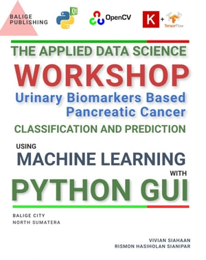 The Applied Data Science Workshop Urinary Biomarkers Based Pancreatic Cancer Classification And Prediction Vivian Siahaan Rismon Hasiholan Sianipar