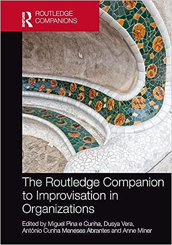 The Routledge Companion To Improvisation In Organizations Miguel Pina E Cunha
