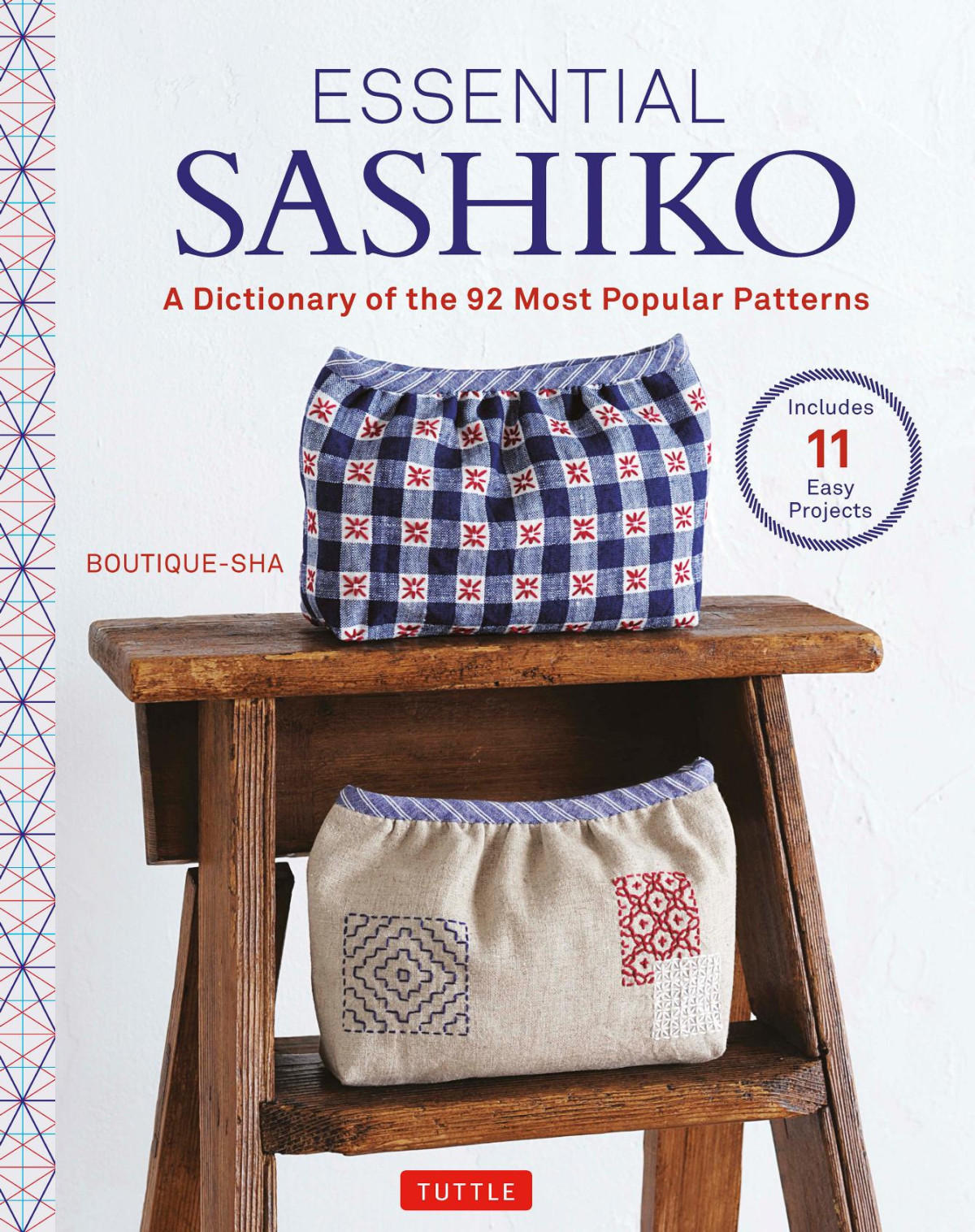 Essential Sashiko A Dictionary Of The 92 Most Popular Patterns With Actual Size Templates 1st Edition Boutiquesha