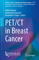 Petct In Breast Cancer Rakesh Kumar Kanhaiyalal Agrawal Narainder K Gupta