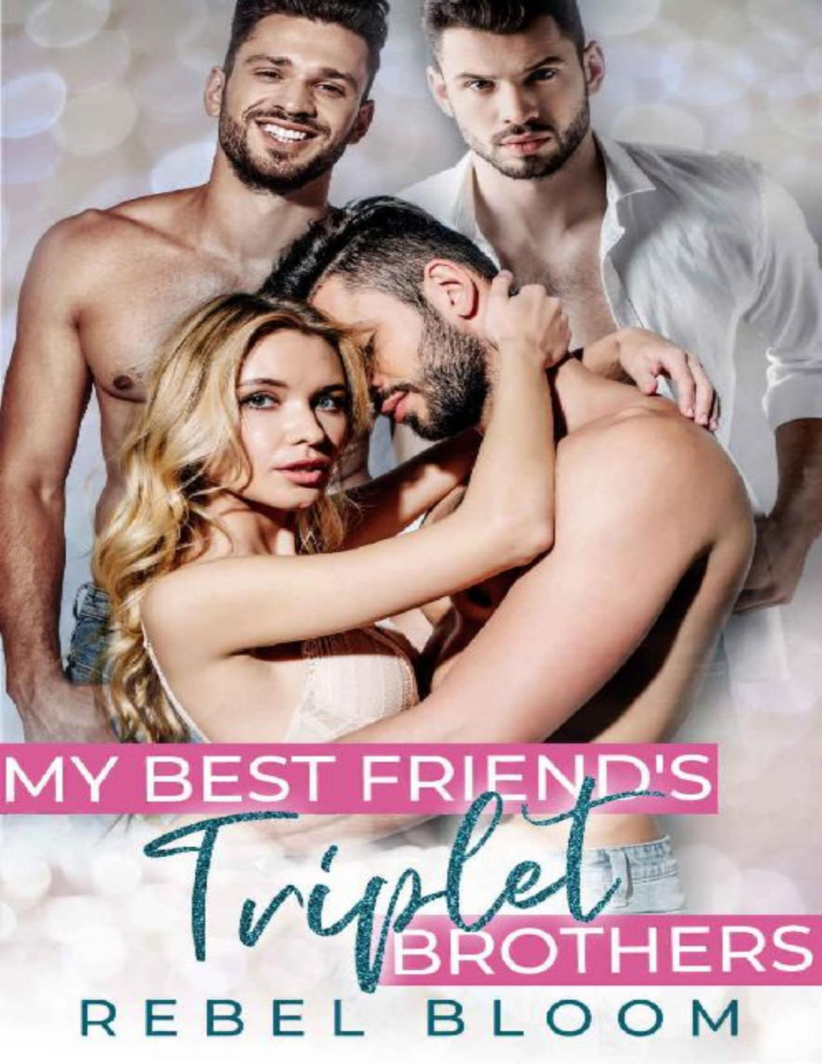 My Best Friends Triplet Brothers Contemporary Reverse Harem Romance Rebel Bloom