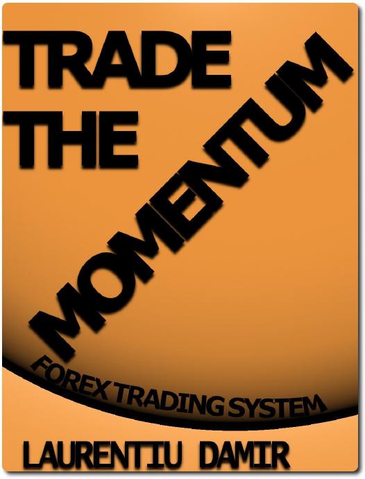 Trade The Momentum Forex Trading System Damir Laurentiu