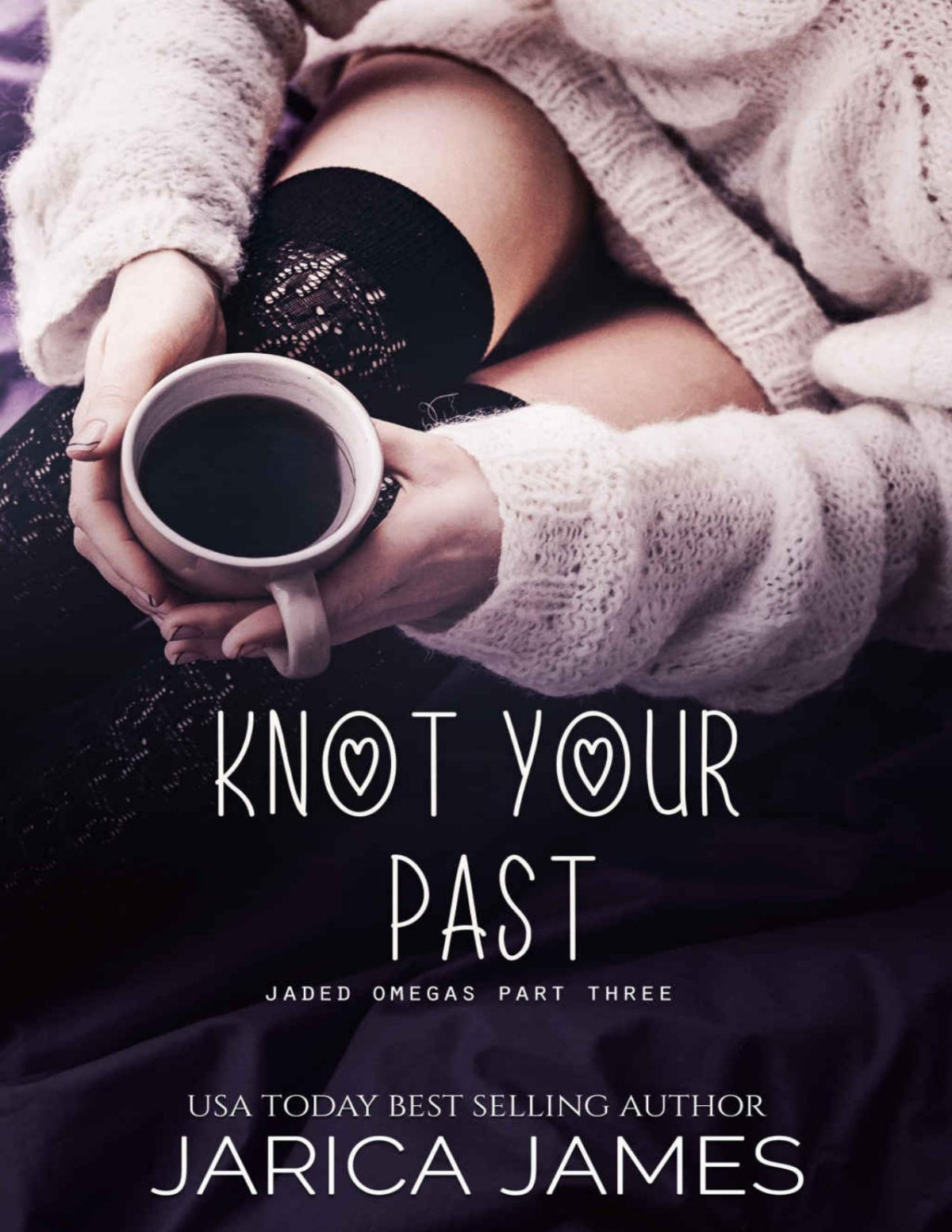 Knot Your Past Jaded Omegas Book 3 1st Edition Jarica James